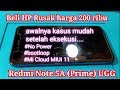 Beli HP Rusak Redmi Note 5A prime seharga 200 ribu bikin pusing