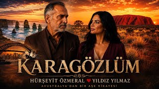 Karagözlüm - Hürşeyit Özmeral Avustralya’da Sinematik Aşk Hikayesi