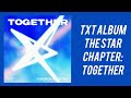 FULL ALBUM TXT THE STAR CHAPTER TOGETHER ALBUM FULL ALBUM TXT THE STAR CHAPTER TOGETHER ALBUM