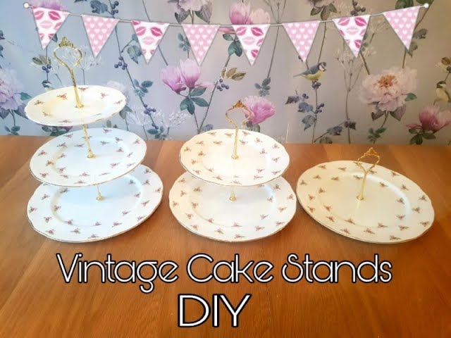 How To Make Vintage Cake Stands Vintage Tea Party Diy Tutorial Youtube