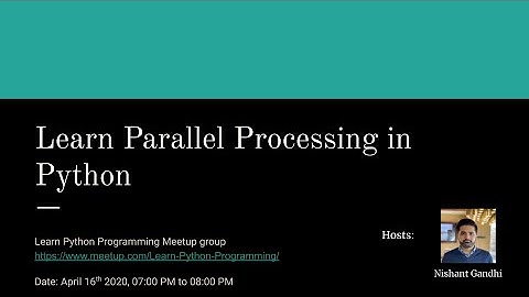 Learn Parallel Processing in Python | Learn Python Programming meetup | Meetup 5