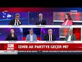 AK Parti'de İzmir Hazırlığı Mı?