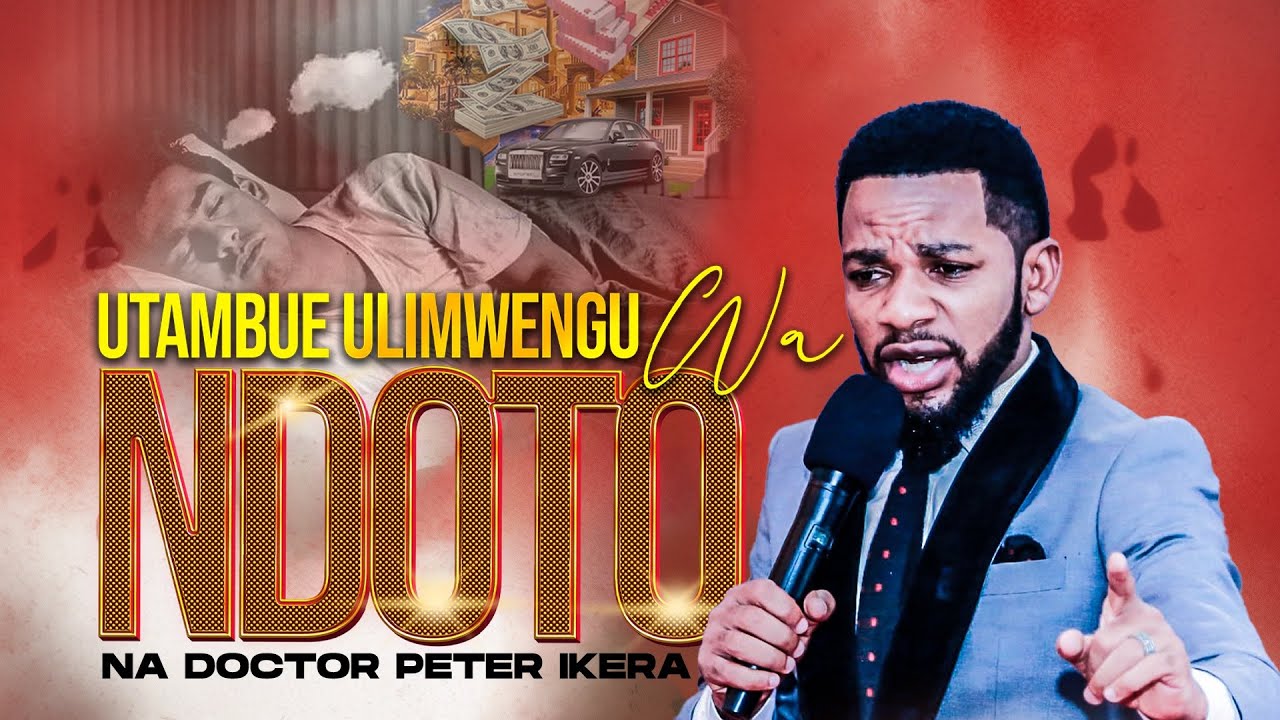 NDOTO 25 MAARUFU NA MAANA ZAKE HIZI HAPA (DOCTOR PETER IKERA)