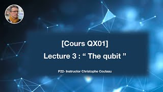 Cours QX01 lecture 3 :  The qubit 
