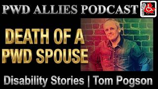 Death of a Disabled Spouse | Disability Stories -Tom Pogson