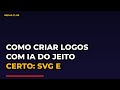 Como criar logos com IA do jeito certo: SVG e Ideogram