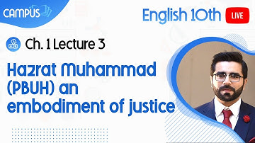 10th English Live Lecture 3, Ch no 1, Hazrat Muhammad (PBUH) an embodiment of justice