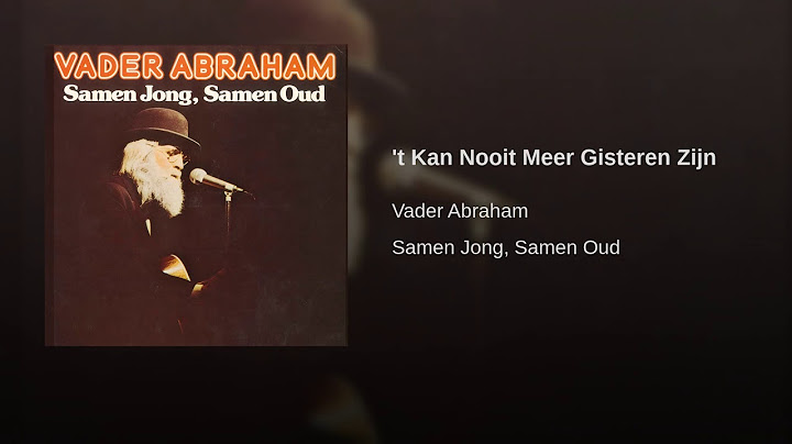 Vader Abraham---'t Kan Nooit Meer Gisteren Zijn