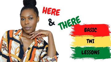 BEGINNERS TWI || how to say HERE and THERE in Twi | EP12