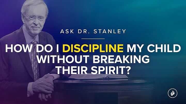 How can I discipline my child without breaking their spirit? (Ask Dr. Stanley)