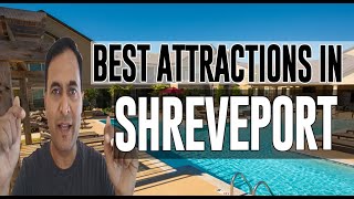 Best Attractions and Places to See in Shreveport, Louisiana LA