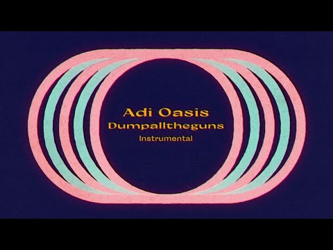 Adi Oasis - Dumpalltheguns (Instrumental)