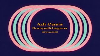Adi Oasis - Dumpalltheguns (Instrumental)