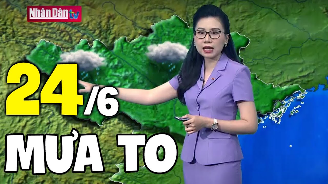 Dự báo thời tiết hôm nay và ngày mai 24/6 | Dự báo... - youtube