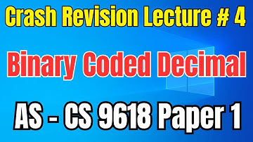Binary Coded Decimal and Addition || A Level Computer Science 9618 Paper 1 Crash Revision Lecture 4