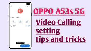 OPPO A53s 5G , Video Calling setting How to use