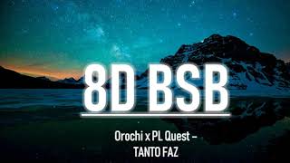 🤷🏿‍♂Orochi 'TANTO FAZ' feat. PL Quest | 8D AUDIO