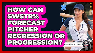 How Can SwStr% Forecast Pitcher Regression Or Progression? - Baseball Statistics Vault