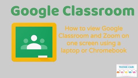 How to view Google Classroom and Zoom on one screen laptop or Chromebook