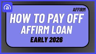 How to Pay Off Affirm Loan Early 2026