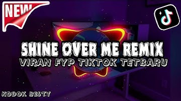 DJ SHINE OVER ME VIRAL TIKTOK TERBARU 2022