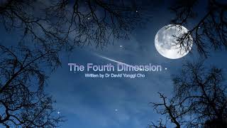 The Fourth Dimension Written by Dr David Yonggi Cho