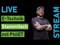 LIVE E-Technik Stammtisch mit PhilET