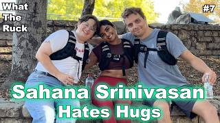 Sahana Srinivasan Does Not Like Hugs - What the Ruck #7