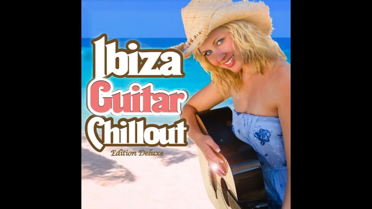 Ibiza Guitar Chillout - Balearic Lounge Selection Del Mar (Continuous Cafe Bar Acoustic Buddha Mix)