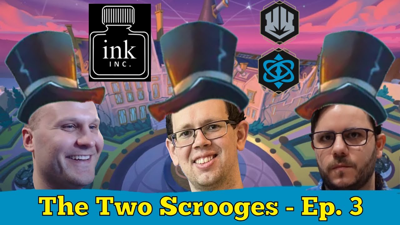 Two Scrooges - Ep 3: 3k InkInc. Recap & diving into our top cut Sapphire Steel deck with Jakxshadows