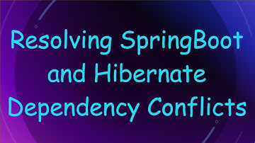Resolving SpringBoot and Hibernate Dependency Conflicts
