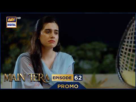 Main Tera Episode 62 | Promo | Ghana Ali | Yusra Irfan | Arez Ahmed | ARY Digital
