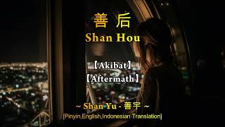Shan Houshan Yu akibataftermathpinyinenglishindonesian Translation
