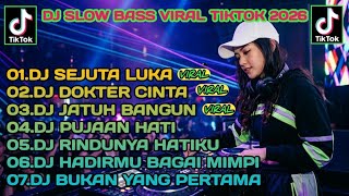 DJ VIRAL TIKTOK TERBARU SLOW BASS 🎵DJ SEJUTA LUKA  🎵DJ DOKTER CINTA  🎵DJ JATUH BANGUN  2026