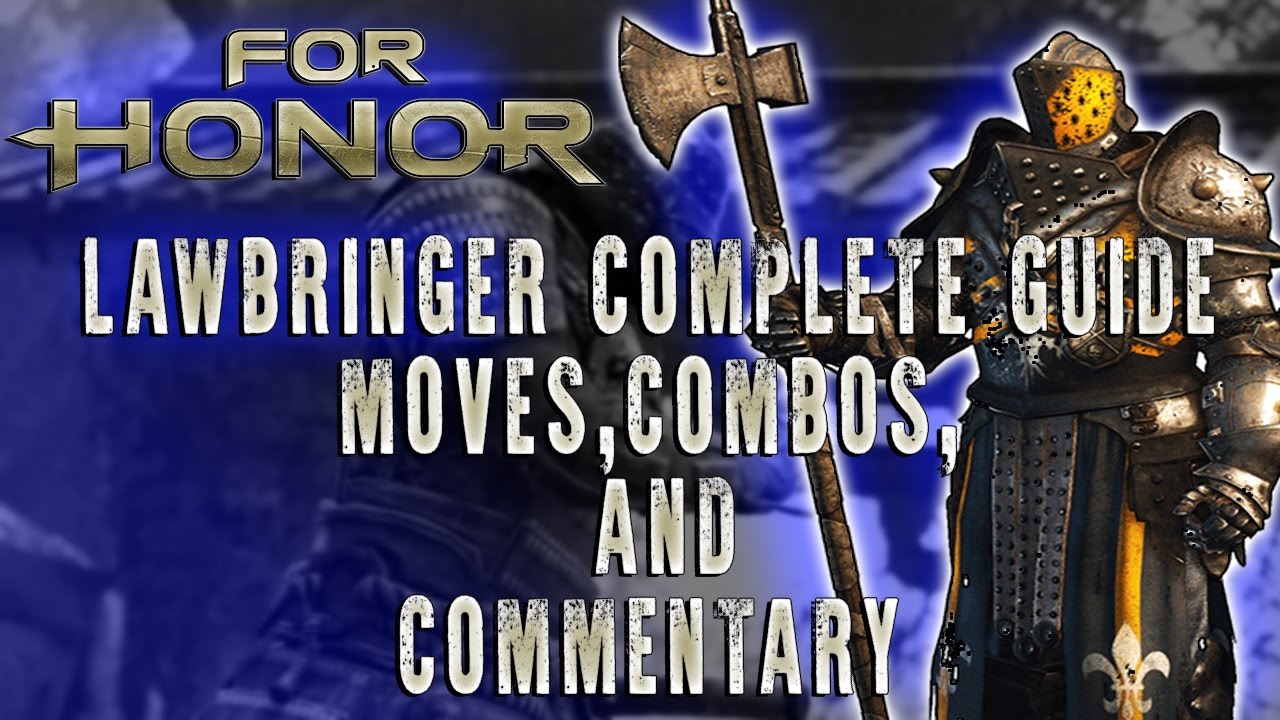 FOR HONOR! Lawbringer Ultimate Guide | Combos, Moves ,And Live Commentary! - YouTube