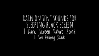 Rain on Tent Sounds for Sleeping BLACK SCREEN | Dark Screen Nature Sound | Pure Relaxing Sounds by Relaxing and Sleep 33 views 3 weeks ago 3 hours, 13 minutes