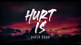 David Dunn - Hurt Is (Lyrics)