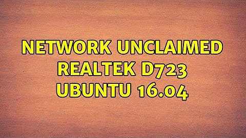 Ubuntu: Network UNCLAIMED Realtek d723 Ubuntu 16.04