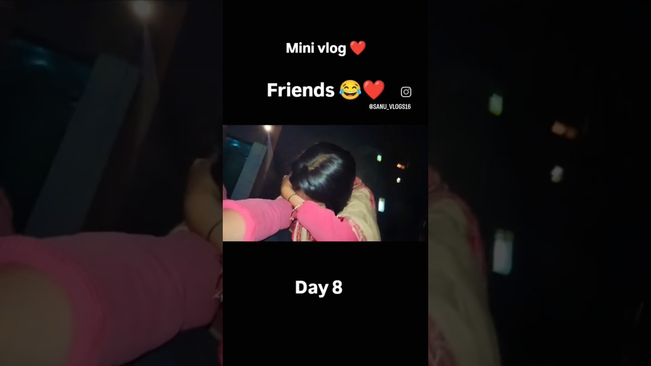 Day 8 mini vlog ❤️ my friends 