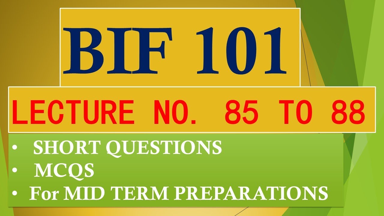 BIF 101 SHORT LECTURES  NO. 85 to 88_SHORT QUESTIONS, MCQS FOR MID TERM