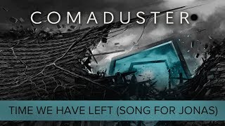 Watch Comaduster Time We Have Left song For Jonas video