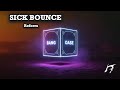 ◉ Reform - Sick Bounce ◉