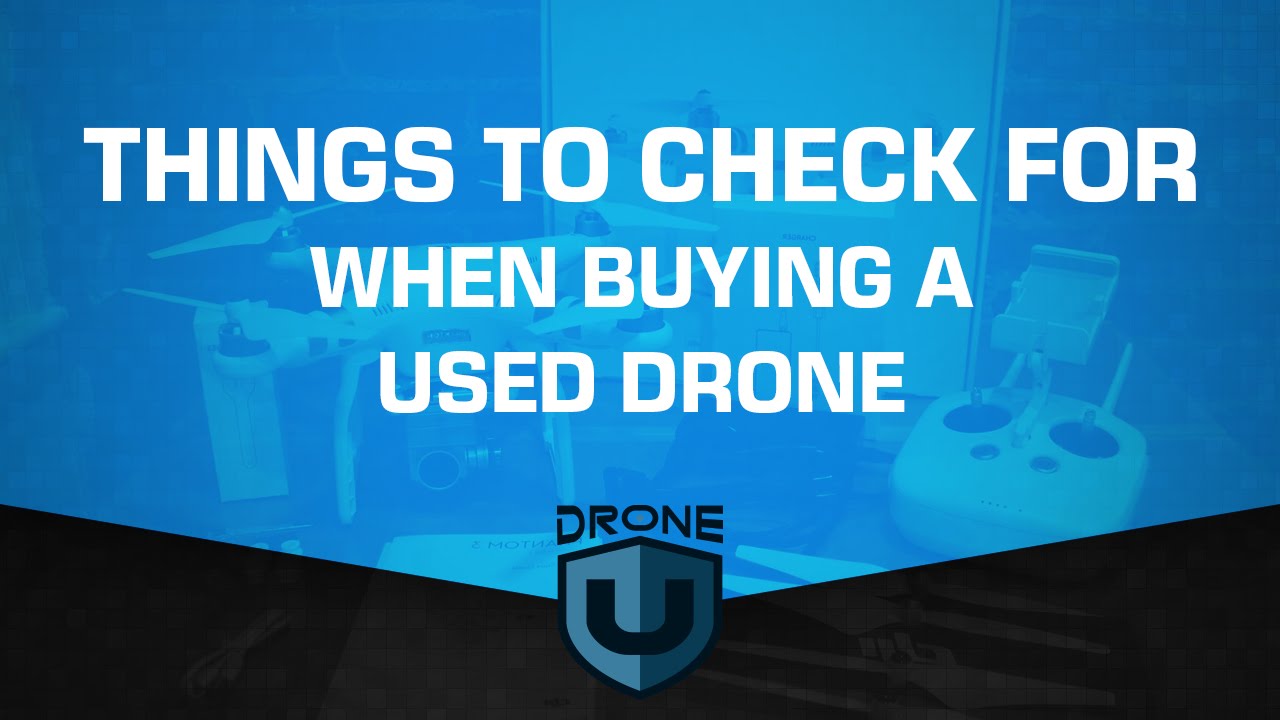 dronesense Things to check for when buying a used drone - Ask Drone U