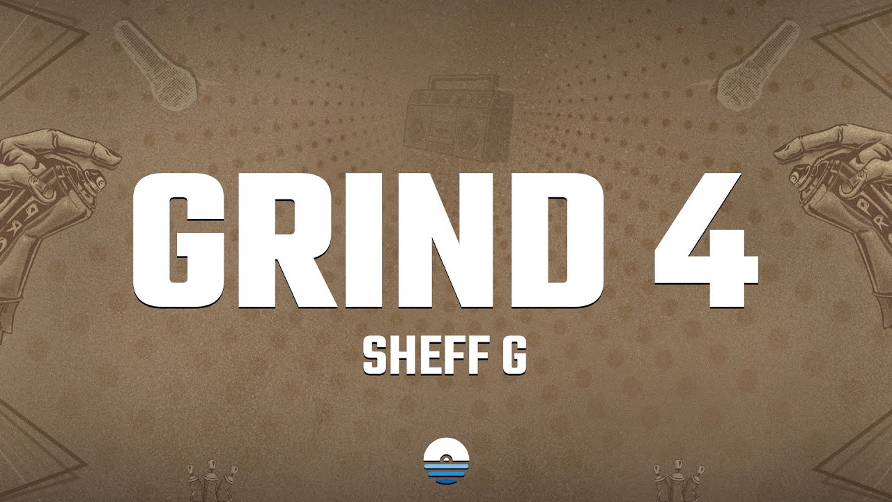 Sheff G - Grind 4 (Lyrics)