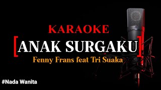 Anak Surgaku karaoke lirik - Tri Suaka feat Zidan feat Fenny Frans || Nada Wanita