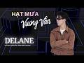 Hạt Mưa Vương Vấn (Remix) - DELANE x Ngân Ngân x T Tina | Hạt mưa vương vấn, Em giờ đây đang nơi đâu