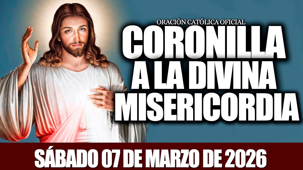 CORONILLA A LA DIVINA MISERICORDIA DE HOY SÁBADO 07 DE MARZO DE 2026-🩸ORACION CATÓLICA OFICIAL✝️