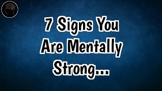 7 Signs You Are Mentally Strong Even If You Dont Realize It