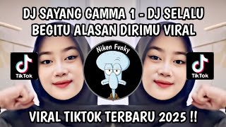 DJ SELALU BEGITU ALASAN DIRIMU SOUND VIRAL - DJ SAYANG GAMMA 1 VIRAL TIKTOK 2025
