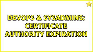 Celebrity DevOps & SysAdmins: Certificate authority expiration (2 Solutions!!) Net Worth